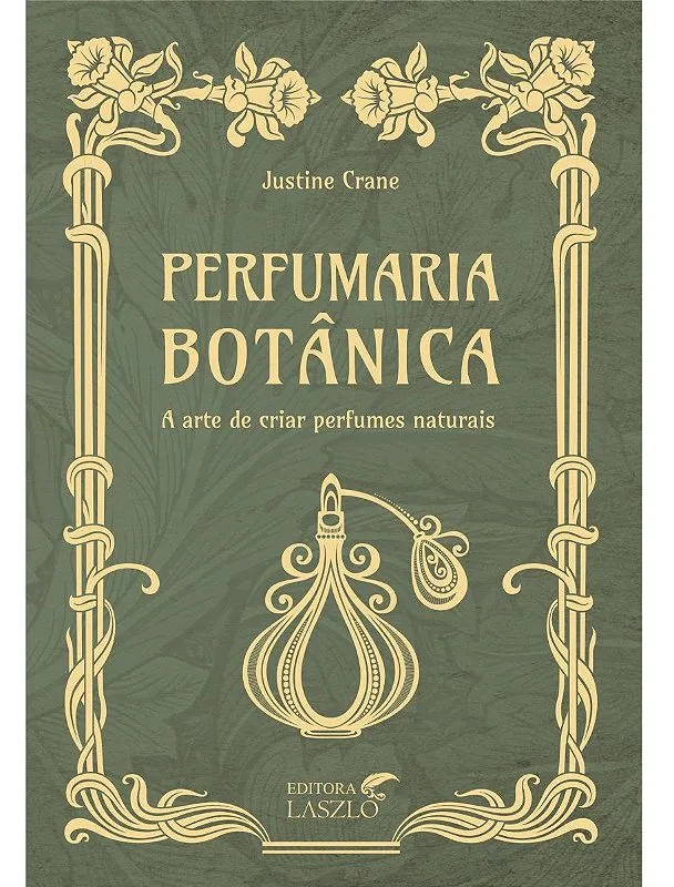 Ed. Laszlo Livro Perfumaria Botânica - A Arte de Criar Perfumes Naturais
